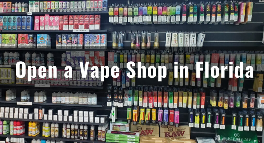 How to Open a Vape Shop in Florida: A Step-by-Step Guide Open a Vape Shop in Florida