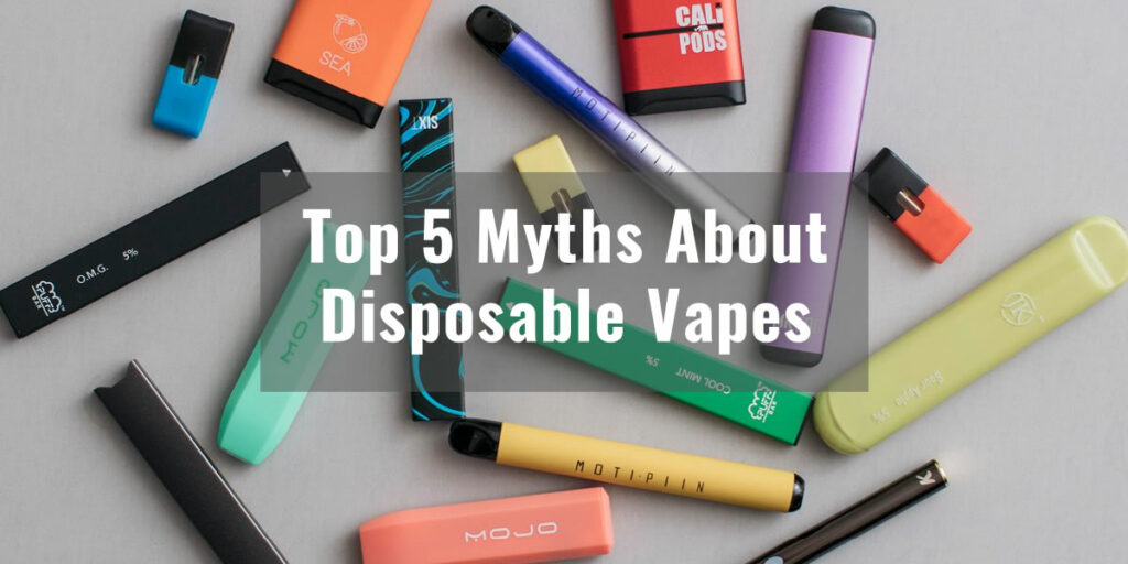 Debunking the Top 5 Myths About Disposable Vapes in 2023 Top 5 Myths About Disposable Vapes