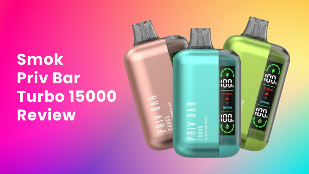 Smok Priv Bar Turbo 15000 Disposable Vape Review Smok Priv Bar Turbo 15000 Disposable Vape Review